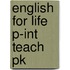 English For Life P-int Teach Pk
