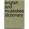English and Muskokee Dictionary door Robert McGill Loughridge