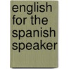 English for the Spanish Speaker by Kathrane Wilcoxon
