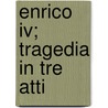 Enrico Iv; Tragedia In Tre Atti door Luigi Dirandello