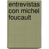 Entrevistas Con Michel Foucault by Roger-Pol Droit