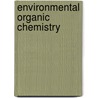Environmental Organic Chemistry door Rene P. Schwarzenbach
