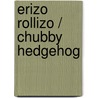 Erizo Rollizo / Chubby Hedgehog door Antoon Krings