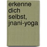 Erkenne Dich selbst, Jnani-Yoga door Omraam Mikhael Aivanhov