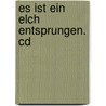 Es Ist Ein Elch Entsprungen. Cd door Andreas Steinh�fel