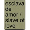 Esclava de Amor / Slave of Love door Miranda Lee