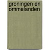 Groningen en Ommelanden by Onbekend