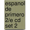Espanol De Primero 2/e Cd Set 2 door Isabel Alonso De Sudea