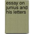 Essay On Junius and His Letters