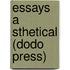 Essays A Sthetical (Dodo Press)