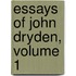 Essays Of John Dryden, Volume 1