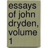 Essays Of John Dryden, Volume 1 door John Dryden