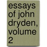 Essays Of John Dryden, Volume 2 door John Dryden