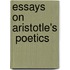 Essays On Aristotle's  Poetics