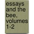 Essays and the Bee, Volumes 1-2