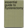 Essential Guide To Hysterectomy door L.F. Streicher