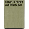 Ethics in Health Administration door Eileen E. Morrison
