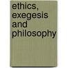 Ethics, Exegesis and Philosophy door Richard A. Cohen