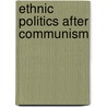 Ethnic Politics After Communism door Onbekend
