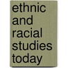 Ethnic and Racial Studies Today by Unknown
