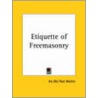 Etiquette Of Freemasonry (1890) door Old Past Master An Old Past Master