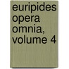 Euripides Opera Omnia, Volume 4 door Euripedes