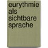 Eurythmie als sichtbare Sprache