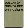 Euston To Harrow And Wealdstone door Keith Scholey