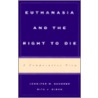 Euthanasia And The Right To Die by Rita James Simon