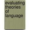 Evaluating Theories Of Language door Linda Worralk