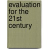 Evaluation for the 21st Century door Eleanor Chelimsky