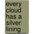 Every Cloud Has a Silver Lining