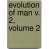 Evolution of Man V. 2, Volume 2 door Ernst Heinrich Philipp August Haeckel