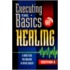 Executing the Basics of Healing