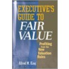 Executive's Guide to Fair Value by Alfred M. King