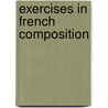 Exercises In French Composition door P.F. Merlet