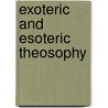 Exoteric And Esoteric Theosophy door Helene Petrovna Blavatsky