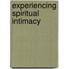 Experiencing Spiritual Intimacy door Christa Women of Faith
