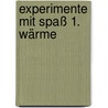 Experimente mit Spaß 1. Wärme door Werner Rentzsch