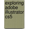 Exploring Adobe Illustrator Cs5 door Annesa Hartman
