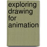 Exploring Drawing for Animation door Stephen Missal