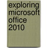 Exploring Microsoft Office 2010 door Robert T. Grauer