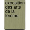 Exposition Des Arts de La Femme door Palais De L'Industrie