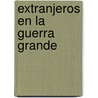 Extranjeros En La Guerra Grande door Setembrino E. Pereda