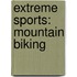 Extreme Sports: Mountain Biking