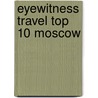Eyewitness Travel Top 10 Moscow by Matt Willis