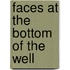 Faces at the Bottom of the Well