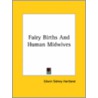 Fairy Births And Human Midwives by Edwin Sidney Hartland