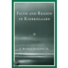 Faith And Reason In Kierkegaard by Jr F. Russell Sullivan
