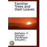 Familiar Trees And Their Leaves by Mathew F. Schuyler (Ferdinand Schuyler)